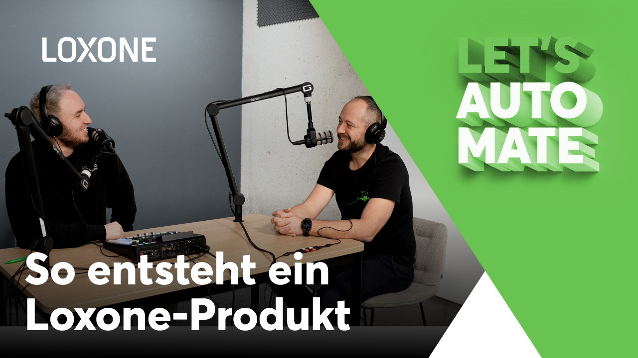 Loxone Podcast: So entsteht ein Loxone-Produkt