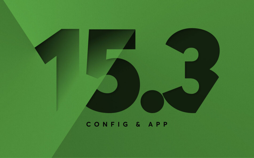 NEW: Config & App 15.3