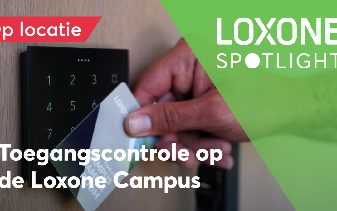 Spotlight Special: toegangscontrole in de Loxone Campus