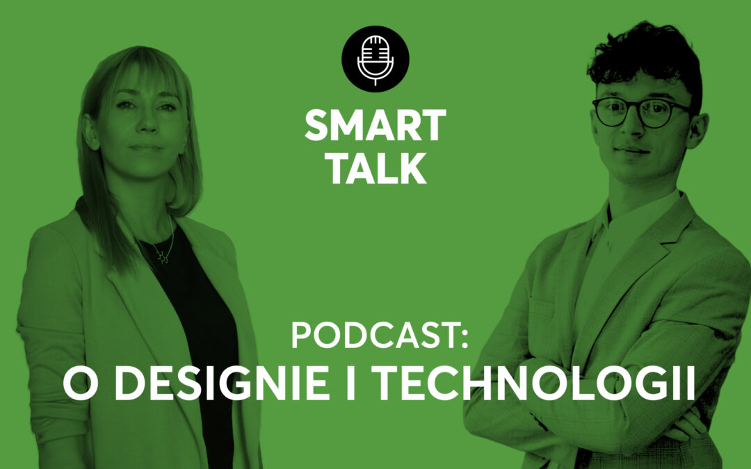 Smart Talk | Odc. 6 – Karolina Zdunek o designie i technologii